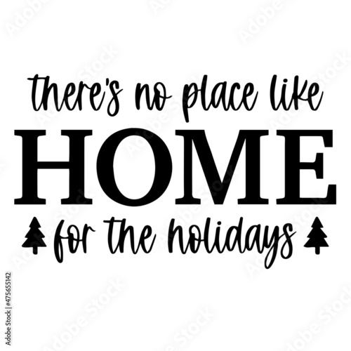 there's no place like home for the holidays background inspirational quotes typography lettering design