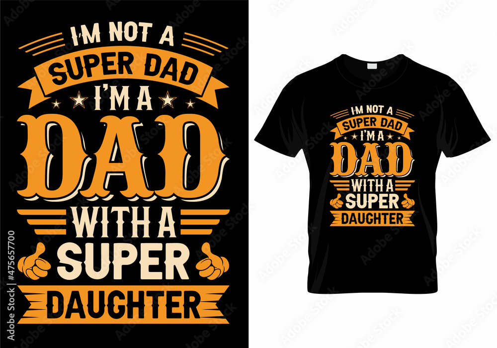 I'm not a super dad I'm a dad with a super daughter. T-Shirt Design I'm not a super dad I'm a dad with a super daughter. T-Shirt Design