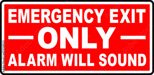 Emergency exit only. Alarm will sound sign. White on red background. Safety signs and symbols. photo