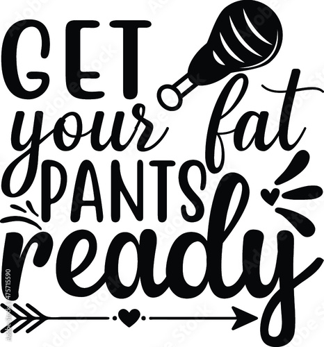 Get your fat pants ready vector arts