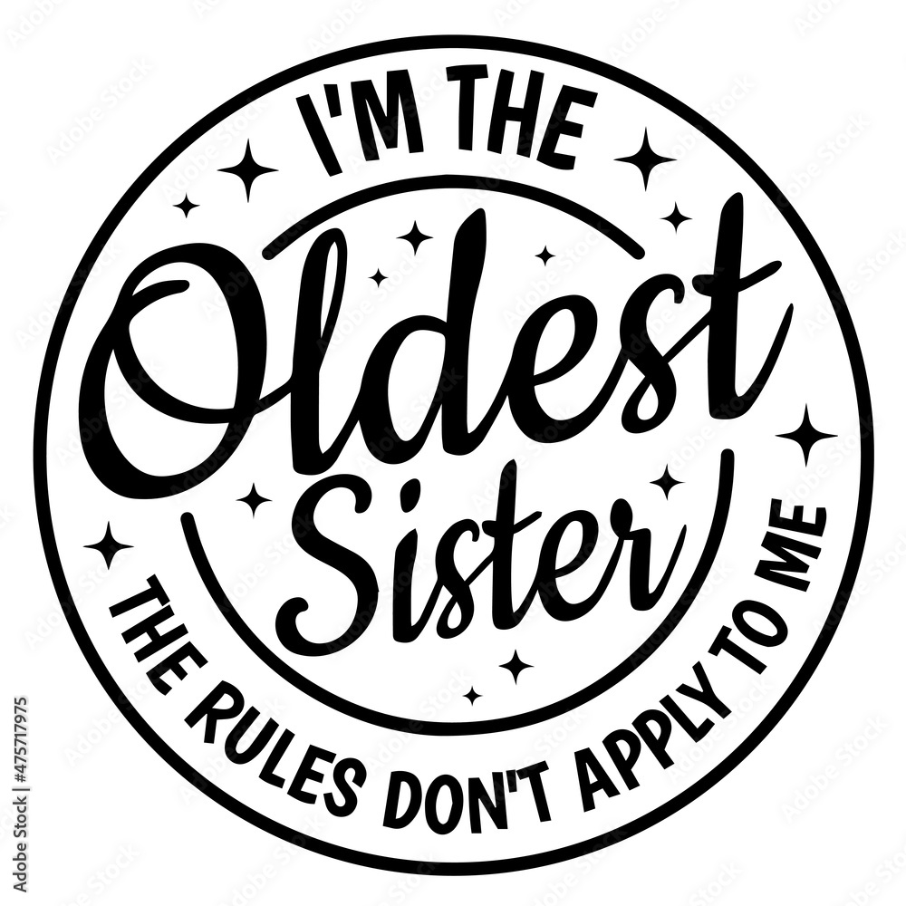 i'm the oldest sister the rules don't apply to me background inspirational quotes typography lettering design