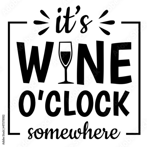 it's wine o'clock somewhere background inspirational quotes typography lettering design