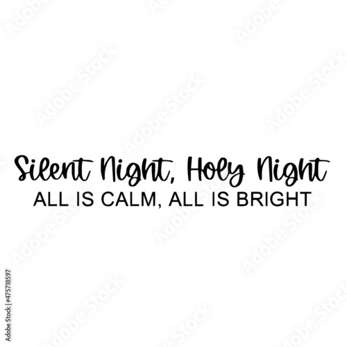 silent night holy night all is calm all is bright background inspirational quotes typography lettering design