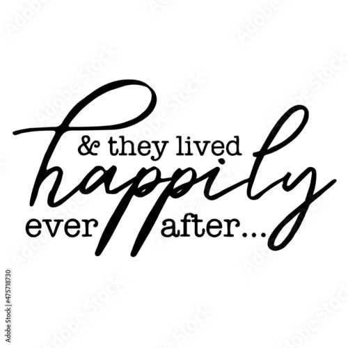they lived happily ever after background inspirational quotes typography lettering design