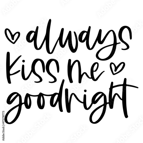 always kiss me goodnight background inspirational quotes typography lettering design