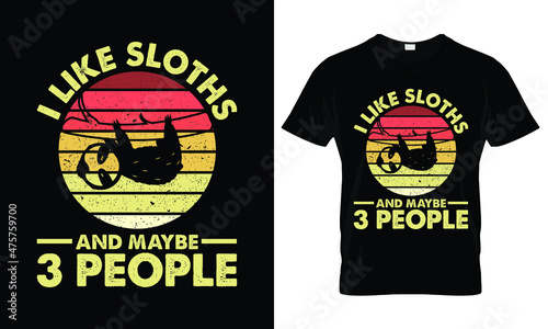 I Like Sloths and Maybe 3 People T Shirt