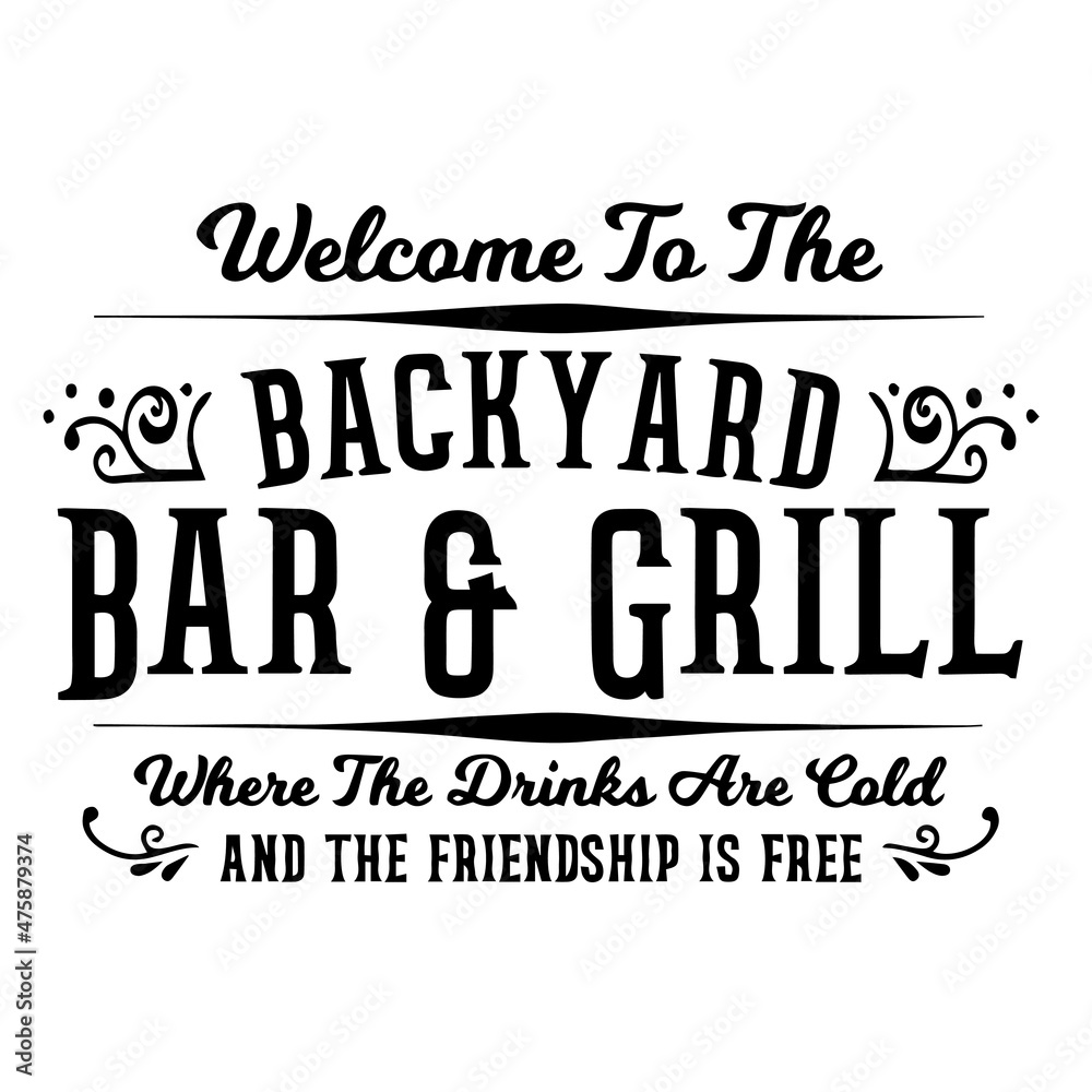 Fototapeta premium welcome to the backyard bar and grill background inspirational quotes typography lettering design