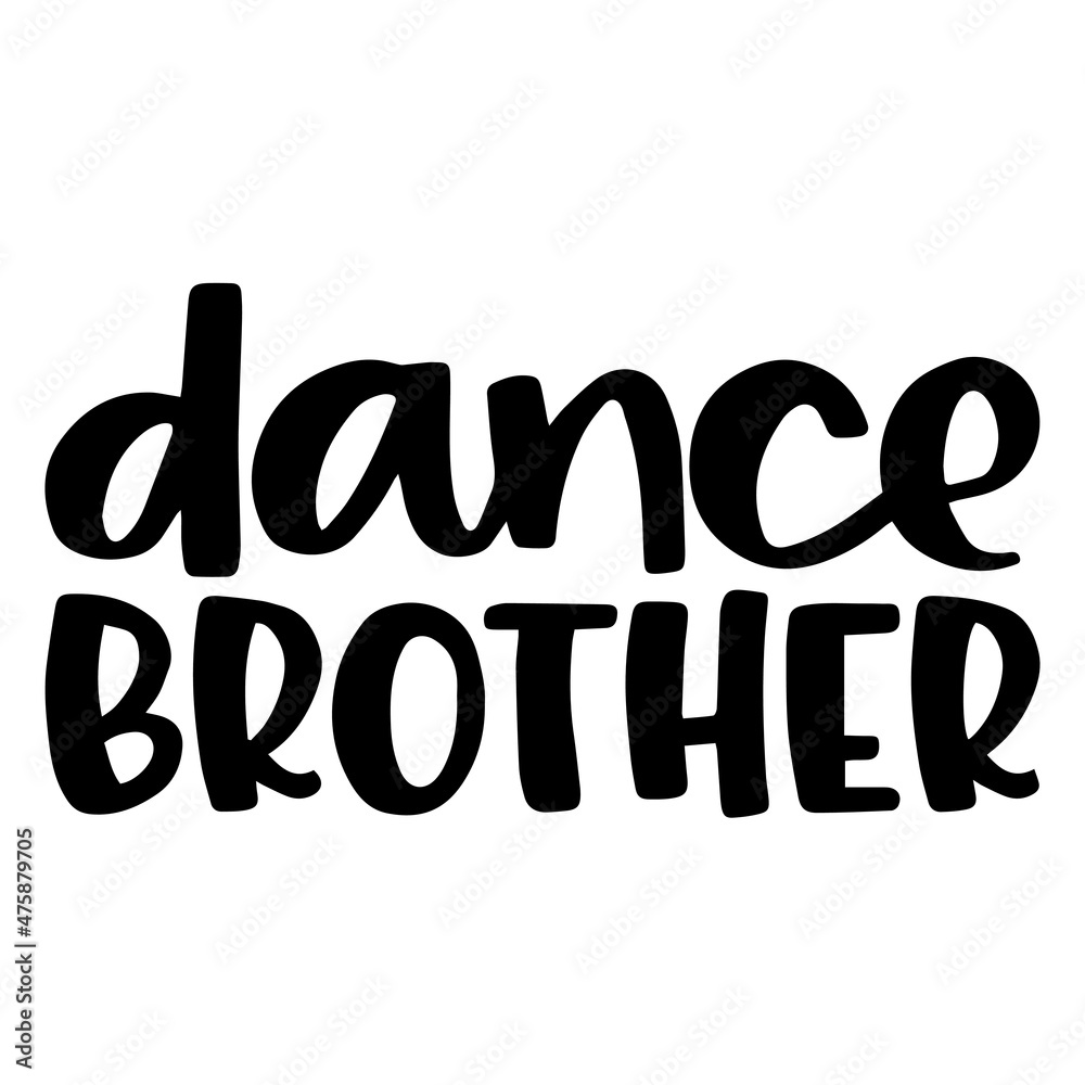 dance brother background inspirational quotes typography lettering design