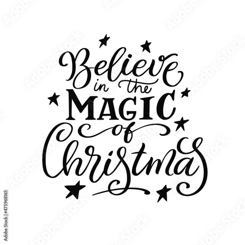 Believe in the magic of Christmas. Christmas quote. Black typography for Christmas cards design, poster, print
