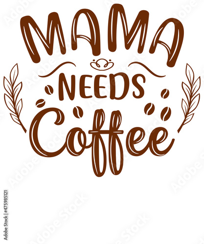 Mama needs Coffee