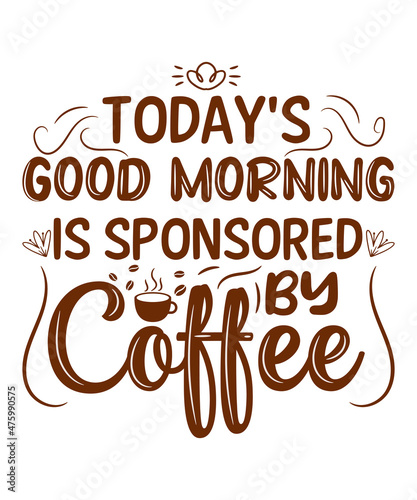 Today's good morning is sponsored by Coffee