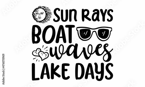 Sun rays boat waves lake days, Camping quote, Vector, Concept for shirt or logo, print, stamp or tee, Hand lettering, typographic element for your design