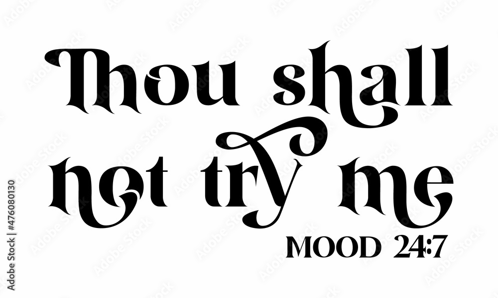 Thou shall not try me mood, Handmade mom life related typography, Vector Lettering Typography Quote Poster Inspiration Motivation Lettering Quote Illustration