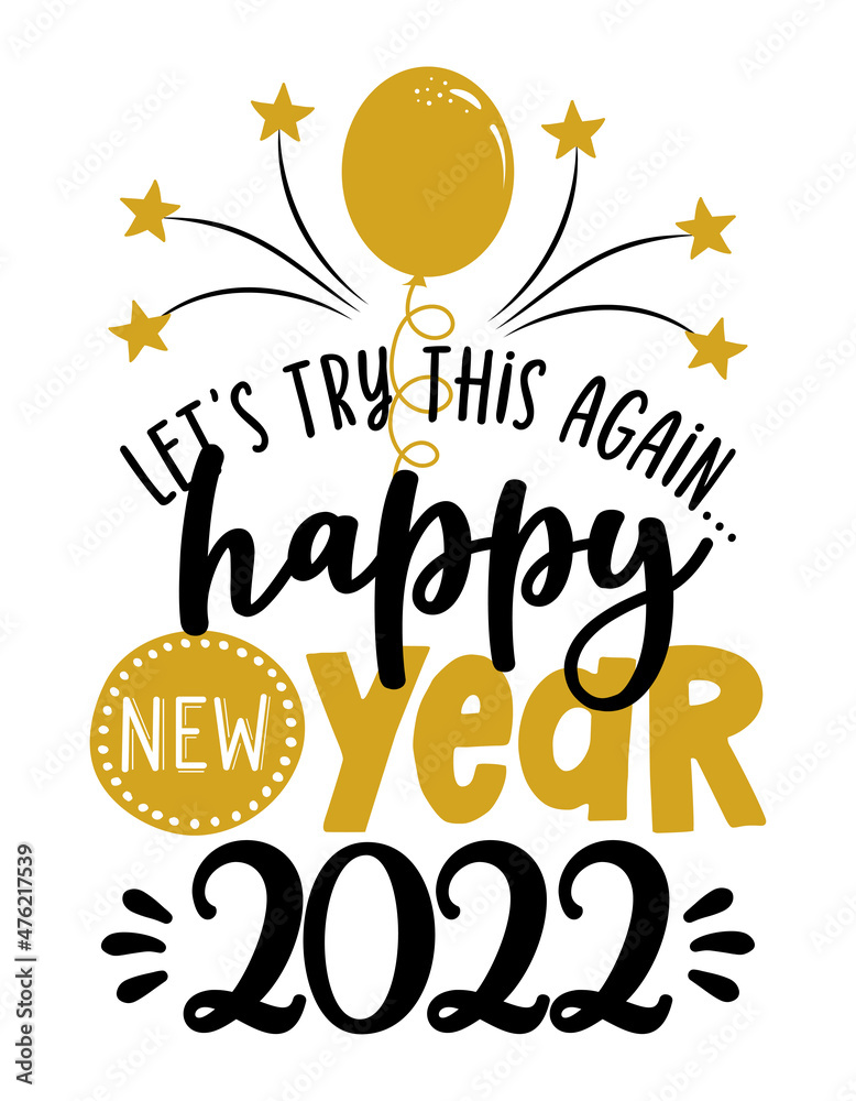 Let's try this again, happy New Year 2022 - Greeting card. Modern brush calligraphy. Isolated on white background. Hand drawn lettering for Xmas, invitations. Good for t-shirt, mug, gifts. 