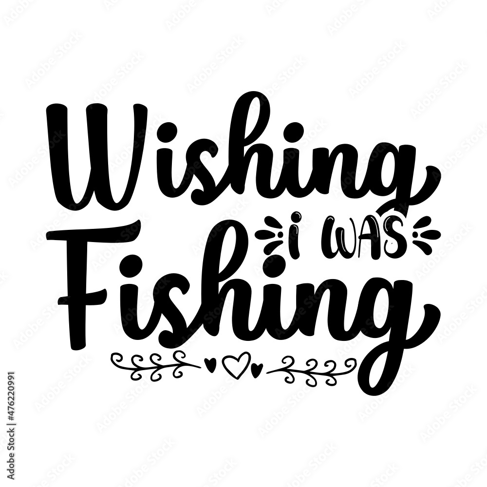 Wishing I Was Fishing Svg