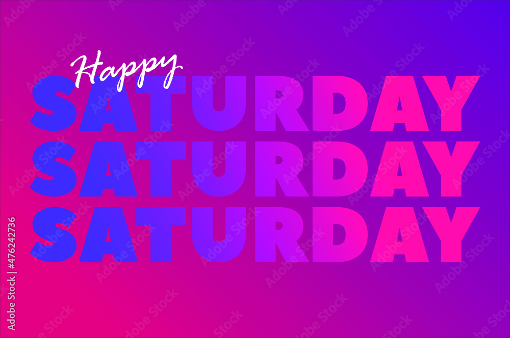 happy saturday. sign with gradient color. eps 10 happy saturday. sign with gradient color. eps 10