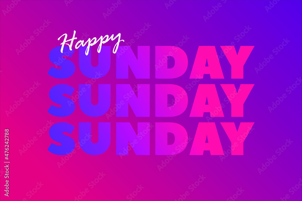 happy sunday. sign with gradient color. eps 10 happy sunday. sign with gradient color. eps 10