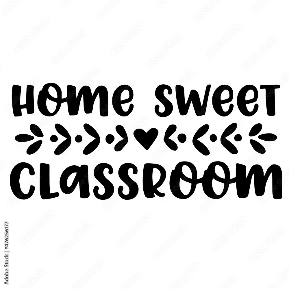 home sweet classroom background inspirational quotes typography lettering design