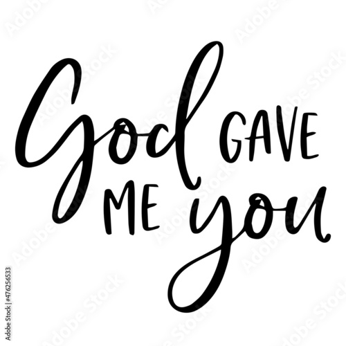 god gave me you background inspirational quotes typography lettering design