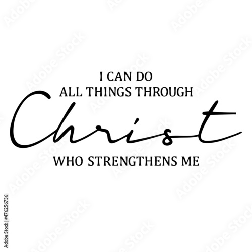 i can do all things through christ who strengthens me background inspirational quotes typography lettering design