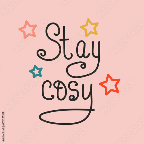 stay cozy, handwritten lettering on pink background. cute inspirational quote for home, was. Doodle lettering with stars. Phrase for postcard, pillows, mugs, t-shirts, pajamas.