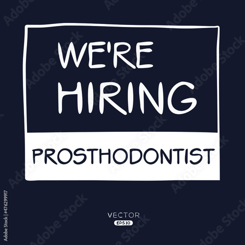 We are hiring Prosthodontist, vector illustration.