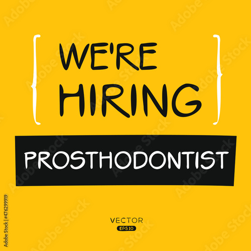 We are hiring Prosthodontist, vector illustration.