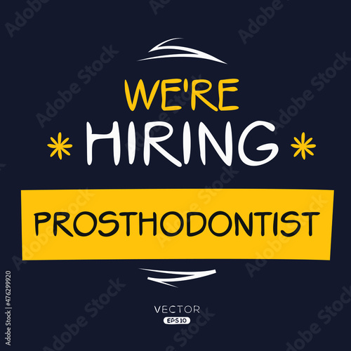 We are hiring Prosthodontist, vector illustration.