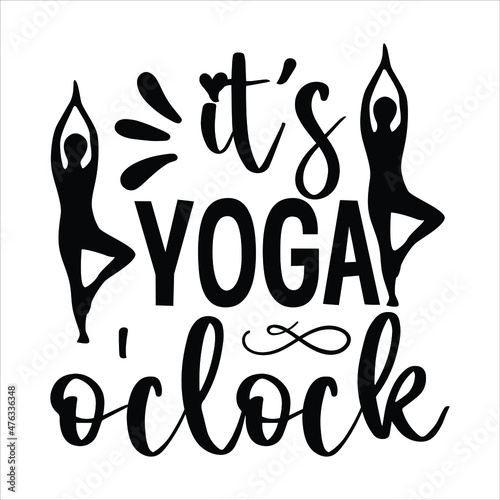 yoga svg design it’s yoga o'clock