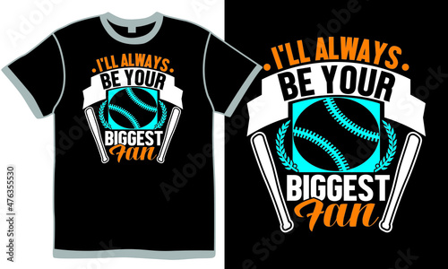 I'll Always Be Your Biggest Fan, Funny Baseball  Design, Sport Ball Design, Baseball Shirt 