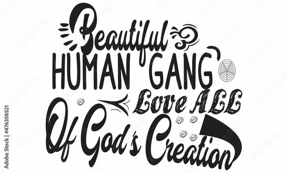 Beautiful human gang love all off gods creation t shirt design