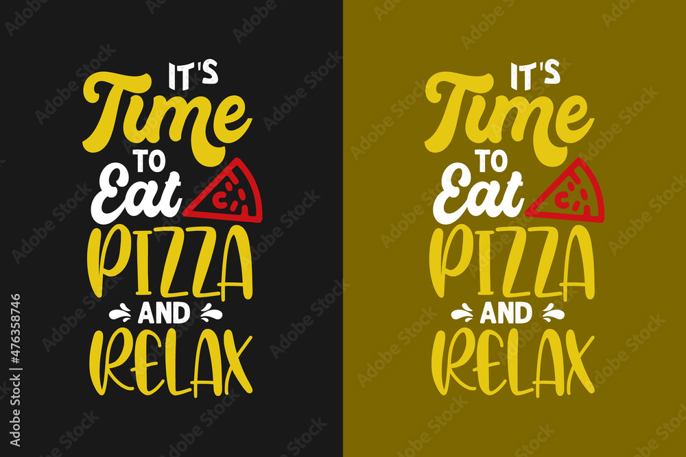 It's time to eat pizza and relax typography pizza lover typography t