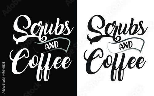 Scrubs and coffee  typography nurse t shirt design, Nurse t shirt, Nurse shirts, Nurse t shirt design, Nurse quotes, Nurse quotes for t shirt, World nurse day,