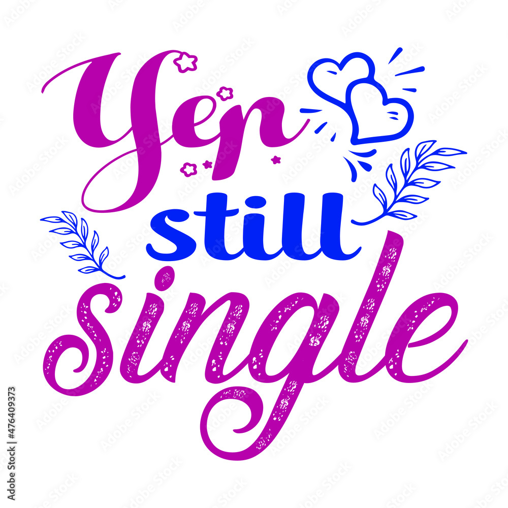 Yep still single Yep still single