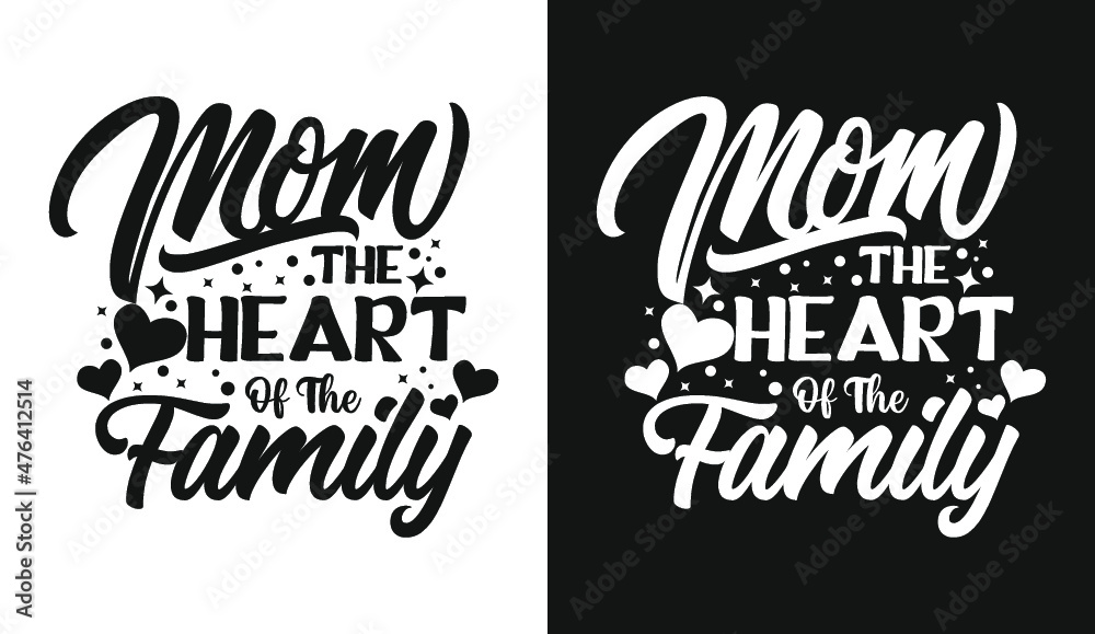 Mom the heart of the family typography t shirt design lettering quotes slogan for t shirt and merchandise