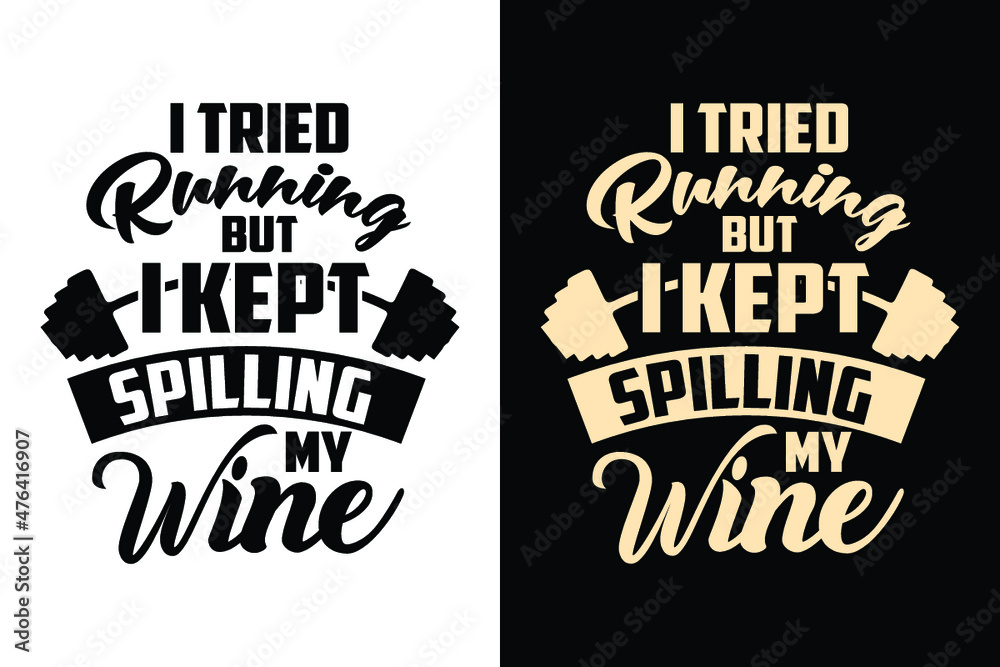 Fototapeta premium I tried running but i kept spilling my wine typography gym workout fitness t shirt design slogan for t shirt and merchandise