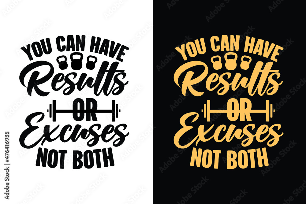You can have results or excuses not both typography gym workout fitness t shirt design slogan for t shirt and merchandise