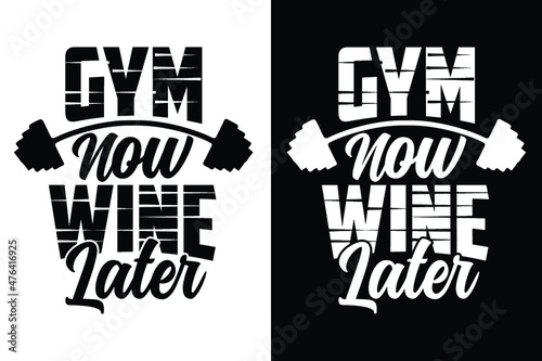Gym now wine later typography gym workout fitness t shirt design slogan for t shirt and merchandise