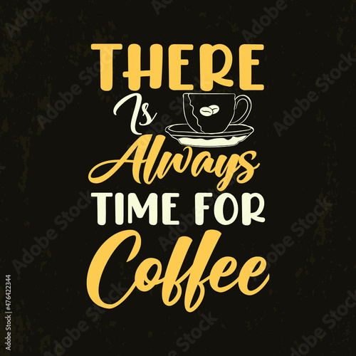 There is always time for coffee typography coffee lettering t shirt design