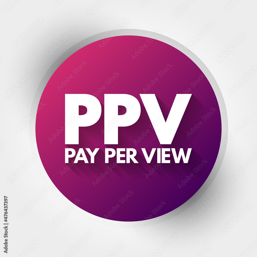 PPV - Pay Per View acronym, internet marketing concept background PPV - Pay Per View acronym, internet marketing concept background