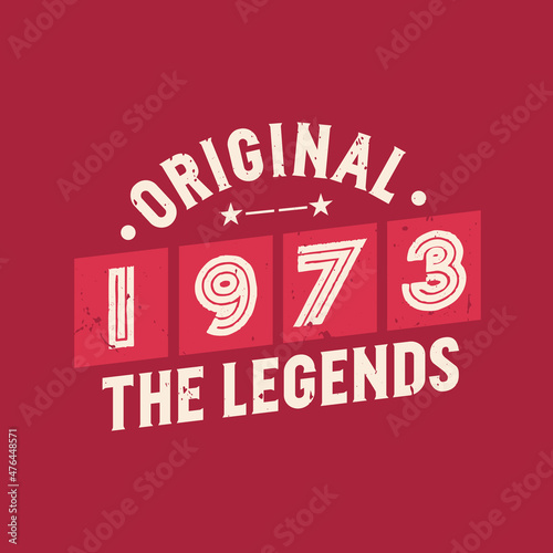 Original 1973 The Legends. 1973 Vintage Retro Birthday