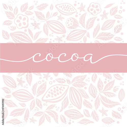 Cocoa beans with leaves. Drawn cocoa beans, tropical fruits, foliage. Organic desserts, aromatic drinks, natural chocolate. Vector graphic background.