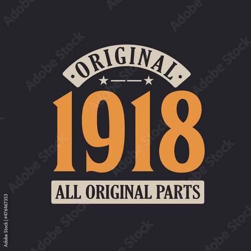 Original 1918 All Original Parts. 1918 Vintage Retro Birthday