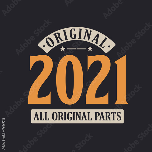 Original 2021 All Original Parts. 2021 Vintage Retro Birthday