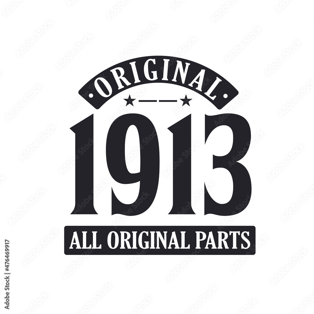 Born in 1913 Vintage Retro Birthday, Original 1913 All Original Parts