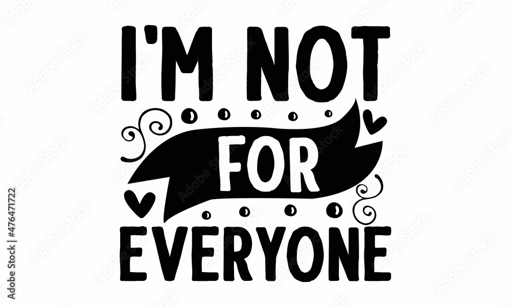 Fototapeta premium I'm not for everyone, Hand lettering quote isolated on white background, Illustration for prints on posters, cards, Isolated on white background