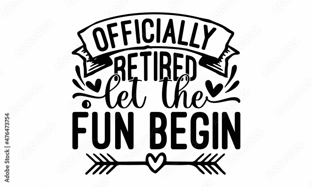 Officially retired let the fun begin, Retired illustration vector, is an official United States public holiday, illustration art Officially retired let the fun begin, Retired illustration vector, is an official United States public holiday, illustration art