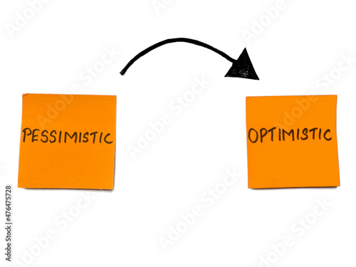 Optimism concept - Motivating change from being pessimistic to optimistic mindset - Handwritten in sticky notes photo
