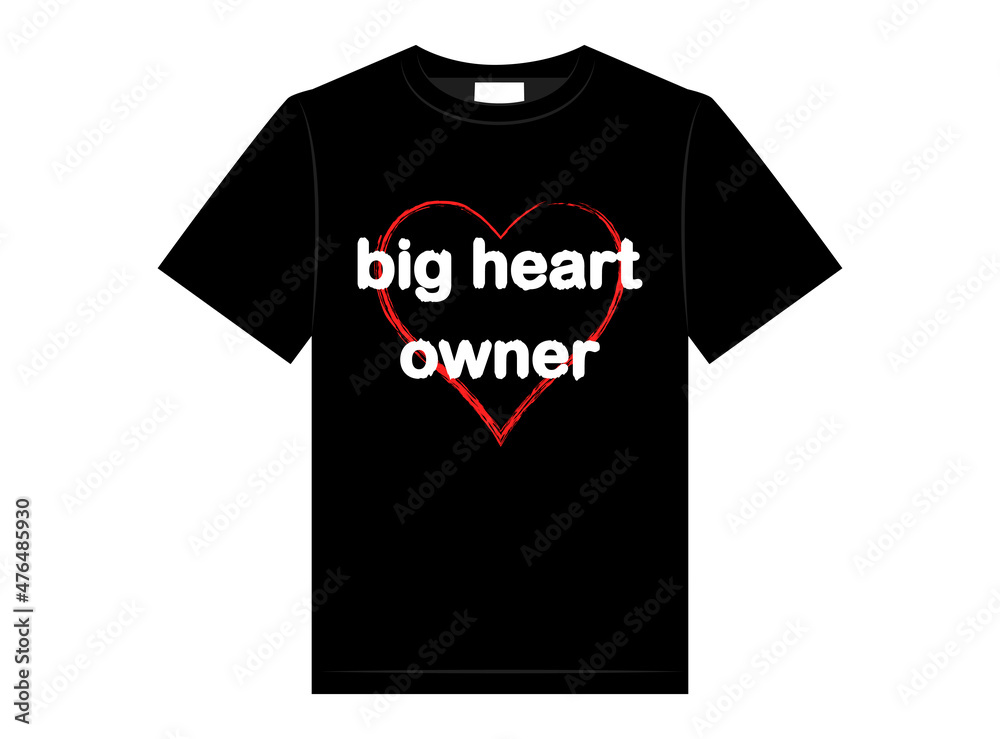 Big heart owner t-shirt design, vector illustration