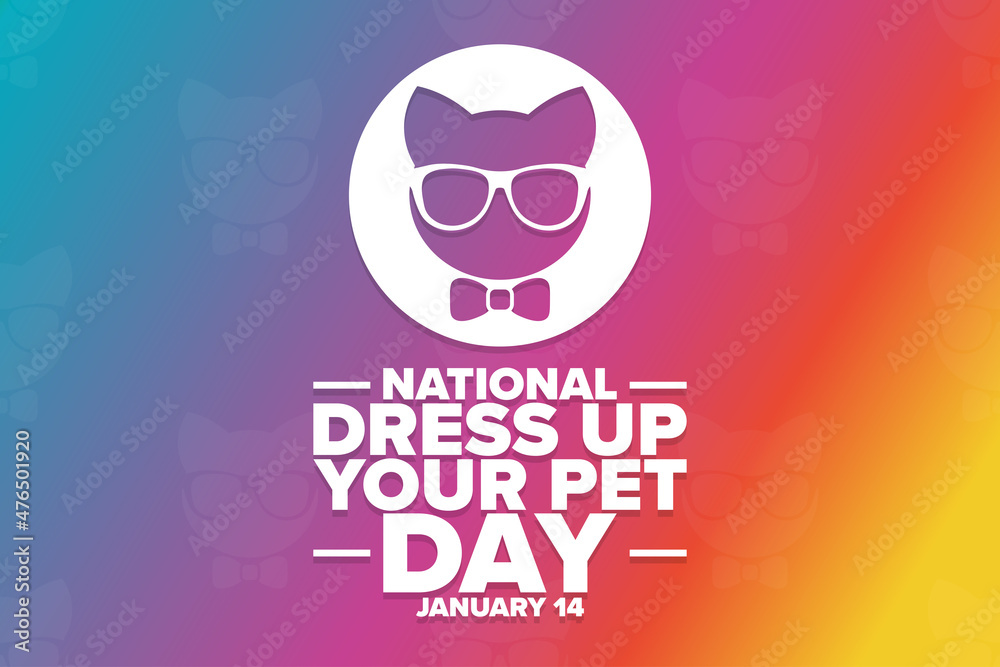National Dress Up Your Pet Day. January 14. Holiday concept. Template for background, banner, card, poster with text inscription. Vector EPS10 illustration.